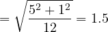 \[=\sqrt\frac{5^2+1^2}{12}=1.5\]