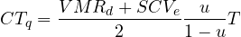 \[ CT_{q}=\frac{VMR_{d}+SCV_{e}}{2}\frac{u}{1-u} T\]