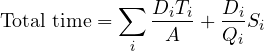 \[\text{Total time}=\sum_{i}\frac{D_{i}T_{i}}{A}+\frac{D_{i}}{Q_{i}}S_{i}\]