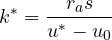 \[{k ^{*}}= \frac {r_{a}s}{u^{*}- u_{0}}\]