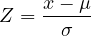 \[Z = \frac{x-\mu}{\sigma}\]