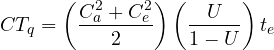 \[ CT_q=\left( \frac{C_a^2+C_e^2}{2} \right) \left( \frac{U}{1-U} \right) t_e \]