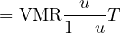 \[ =\text{VMR}\frac{u}{1-u} T\]