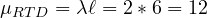 \[\mu_{RTD}=\lambda \ell=2*6=12\]