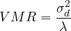 \[ VMR=\frac {\sigma_d^2} {\lambda} \]